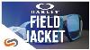 Oakley Field Jacket First Look Sportrx Com