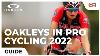 What Oakleys Are Pro Cyclists Wearing In 2022 Sportrx